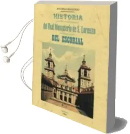 Descargar AudioLibro Historia Descriptiva, Artistica y Pintoresca del Real Monasterio de s. Lorenzo del Escorial (Ed. Facsimili de la Obra de 1862) de Antonio Rotondo año 2017