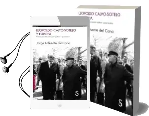 Descargar AudioLibro Leopoldo Calvo-Sotelo y Europa: Historia de una Conviccion Politica y Economica de Jorge Lafuente Del Cano año 2017