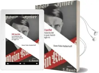 Descargar AudioLibro Mi Lucha: La Historia del Libro que Marco el Siglo xx de Sven Felix Kellerhof año 2017