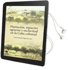 Descargar AudioLibro Plantacion, Espacios Agrarios y Esclavitud en la Cuba Colonial de Varios Autores año 2017