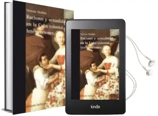 Descargar AudioLibro Racismo y Sexualidad en la Cuba Colonial. Intersecciones de Verena Stolcke año 2017