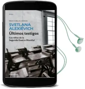 Descargar AudioLibro Ultimos Testigos: Los Niños de la Segunda Guerra Mundial de Svetlana Alexievich año 2017