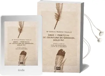 Descargar AudioLibro Usos y Prácticas de Escritura en Granada: Siglo xvi de María Amparo Moreno Trujillo; María José Osorio Pérez; Juan María De La Obra Sierra año 2017