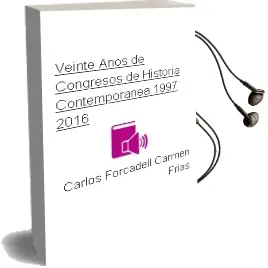 Descargar AudioLibro Veinte Años de Congresos de Historia Contemporanea (1997-2016) de Carlos Forcadell; Carmen Frias año 2017