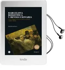 Descargar AudioLibro Barcelona Romantica y Revolucionaria (2ª Ed.): Una Imagen Literaria de la Ciudad (1833-1843) de Celia Romea Castro año 2017