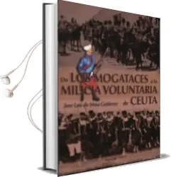 Descargar AudioLibro De los Mogataces a la Milicia Voluntaria de Ceuta de Jose Luis De Mesa Gutierrez año 2017