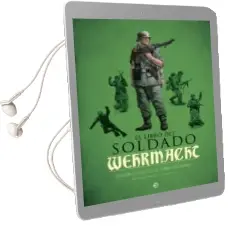 Descargar AudioLibro El Libro del Soldado de la Wehrmacht: La Historia, Armas y Uniformes de los Ejercitos de Hitler de Oscar Gonzalez; Pablo Sagarra año 2017