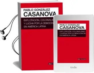 Descargar AudioLibro Explotacion, Colonialismo y Lucha por la Democracia en America la Tina de Pablo González Casanova año 2017