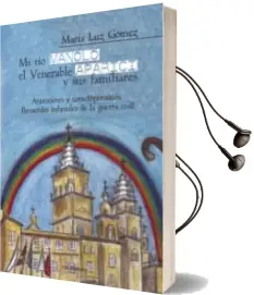 Descargar AudioLibro (I.B.D.) mi tío Manolo, el Venerable Aparici y sus Familiares de Maria Luz Gomez año 2017