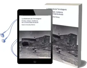 Descargar AudioLibro La Aldehuela de Torrelaguna: Granja, Colegio, Residencia de la Universidad de Alcala de Roberto Gonzalez Ramos año 2017