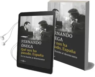Descargar AudioLibro Qué nos ha Pasado, España de Fernando Onega año 2017