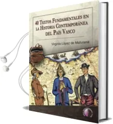 Descargar AudioLibro 40 Textos Fundamentales en la Historia Contemporanea del País vas co de Virginia Lopez De Maturana año 2017