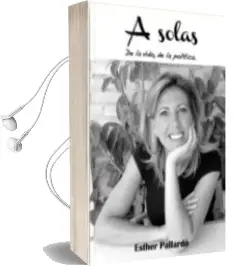 Descargar AudioLibro A Solas. de la Vida, de la Politica de Esther Pallardo año 2017