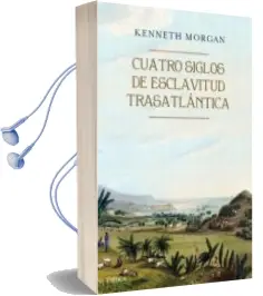 Descargar AudioLibro Cuatro Siglos de Esclavitud Trasatlantica de Kenneth Morgan año 2017