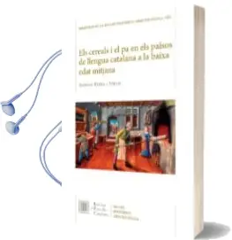 Descargar AudioLibro Els Cereals i el pa en els Països Llengua Catalana a la Baixa eda t Mitjana de Antoni Riera I Melis año 2017