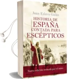 Descargar AudioLibro Historia de España Contada para Escepticos (Nueva Edicion Revisada por el Autor) de Juan Eslava Galan año 2017