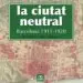 AudioLibro La Ciutat Neutral. Barcelona 1911-1920 de Romul Brotons