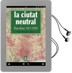 Descargar AudioLibro La Ciutat Neutral. Barcelona 1911-1920 de Romul Brotons año 2017