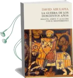 Descargar AudioLibro La Guerra de los 200 Años: Aragon, Anjou y la Lucha por el Mediterraneo de David Abulafia año 2017
