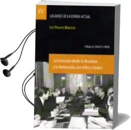 Descargar AudioLibro La Transición desde la Dictadura a la Democracia, con el rey y su Árez de Luis Palacios Bañuelos año 2017