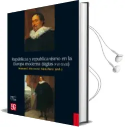 Descargar AudioLibro Repúblicas y Republicanismo en la Europa Moderna (s. Xvi-Xviii) de Manuel Herrero Sanchez año 2017