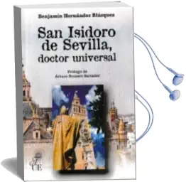 Descargar AudioLibro San Isidoro de Sevilla, Doctor Universal de Benjamin Hernandez Blazquez año 2017