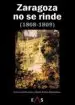 AudioLibro Zaragoza no se Rinde (1808-1809) de Jesus Lorente Liarte