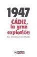 AudioLibro 1947: Cádiz la Gran Explosión de Jose Antonio Aparicio Florido
