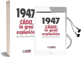 Descargar AudioLibro 1947: Cádiz la Gran Explosión de Jose Antonio Aparicio Florido año 2017