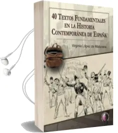 Descargar AudioLibro 40 Textos Fundamentales en la Historia Contemporanea de España de Virginia Lopez De Maturana año 2017
