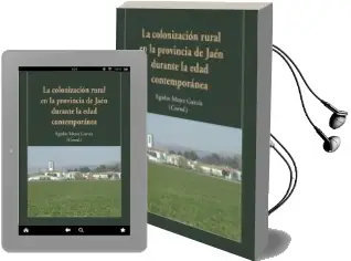 Descargar AudioLibro Colonizacion Rural en la Provincia de Jaen Durante la Edad Contem Poranea. de Egidio Moya Garcia año 2017