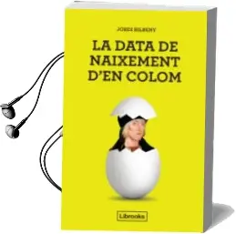 Descargar AudioLibro La Data de Naixement d en Colom: Una Proposta per la Identificacio d en Cristofor Colom amb el Barceloni Joan Colom i Beltram de Jordi Bilbeny I Alsina año 2017
