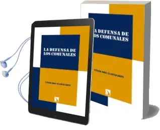 Descargar AudioLibro La Defensa de los Comunales: Practias y Regimenes Agrarios (1880- 1920) de Cesar Roa Llamazares año 2017
