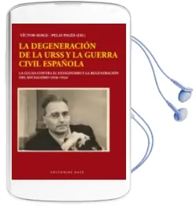 Descargar AudioLibro La Degeneracion de la Urss y la Guerra Civil Española: La Lucha Contra el Estalinismo y la Regeneracion del Socialismo (1936-1944) de Victor (Ed.) Serge año 2017