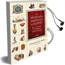 Descargar AudioLibro La Historia Empieza en Egipto de Jose Miguel Parra año 2017