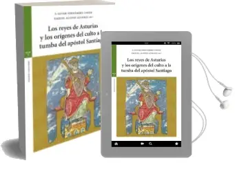 Descargar AudioLibro Los Reyes de Asturias y los Orígenes del Culto a la Tumba del apó Stol Santiago de Varios Autores año 2017