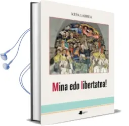 Descargar AudioLibro Mina edo Libertatea! de Kepa Larrea año 2017