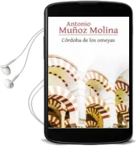 Descargar AudioLibro Cordoba de los Omeyas de Antonio Muñoz Molina año 2017