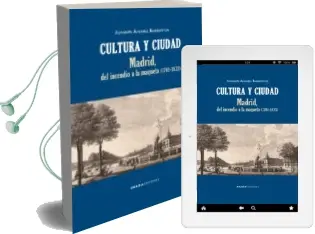 Descargar AudioLibro Cultura y Ciudad. Madrid, del Incendio a la Maqueta (1701-1833) de Joaquin Alvarez Barrientos año 2017