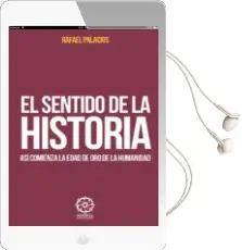 Descargar AudioLibro El Sentido de la Historia: Así Comienza la Edad de oro de la Huma Nidad de Rafael Palacio año 2017