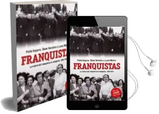 Descargar AudioLibro Franquistas: La Historia del Franquismo en Imagenes (1936-1975) de Oscar Gonzalez; Pablo Sagarra año 2017