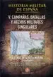 AudioLibro Historia Militar de España, T.5: Campañas, Batallas y Hechos sin Gulares Militares de O'Donnell Y Duque De Estrada Hugo José Director Alfonso De La Rosa Morena Coordinador