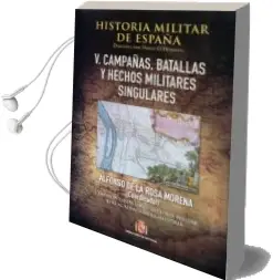 Descargar AudioLibro Historia Militar de España, T.5: Campañas, Batallas y Hechos sin Gulares Militares de O\'Donnell Y Duque De Estrada Hugo José Director Alfonso De La Rosa Morena Coordinador año 2017