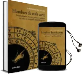 Descargar AudioLibro Hombres de Mala Corte: Desobediencias, Procesos Politicos y Gobierno de Indias en la Segunda Mitad del Siglo xvi de Gregorio Salinero año 2017
