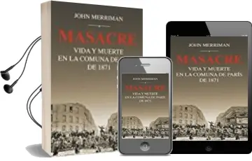 Descargar AudioLibro Masacre: Vida y Muerte en la Comuna de Paris de 1871 de John Merriman año 2017