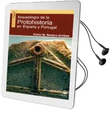 Descargar AudioLibro Arqueologia de la Protohistoria en España y Portugal de Victor M. Renero Arribas año 2017