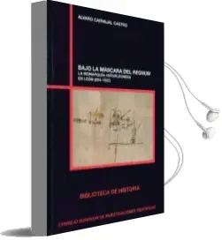 Descargar AudioLibro Bajo la Máscara del Regnum: La Monarquía Asturleonesa en León (85 4-1037) de Alvaro Carvajal Castro año 2017