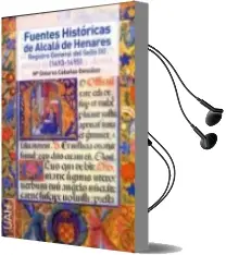 Descargar AudioLibro Fuentes Historicas de Alcala de Henares (Ii): Registro General del Sello (1493-1495) de Mª Dolores Cabañas Gonzalez año 2017