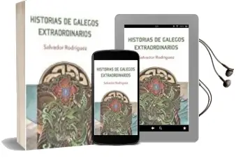 Descargar AudioLibro Historias de Galegos Extraordinarios de Salvador Rodriguez año 2017
