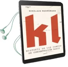 Descargar AudioLibro Kl: Historia de los Campos de Concentracion Nazis de Nikolaus Wachsmann año 2017